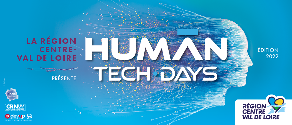 Human Tech Days Centre-Val de Loire - Placer l’humain au cœur de la société numérique en région Centre-Val de Loire