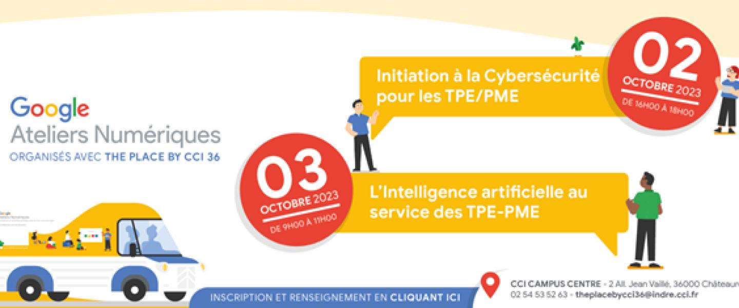 Ateliers Numériques Google et The Place by CCI 36 octobre 2023
